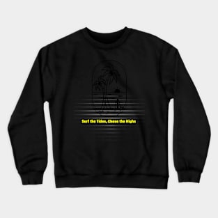 Beach Surfing Surf the Tides, Chase the Highs Crewneck Sweatshirt